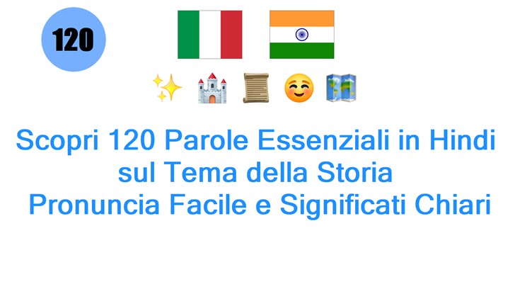 Scopri 120 Parole Essenziali in Hindi sul Tema della Storia: Pronuncia Facile e Significati Chiari